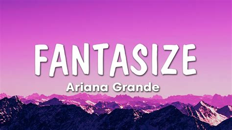 fantasize lyrics ariana grande|Fantasize